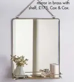  ??  ?? Large French folding mirror in brass with shelf, £175, Cox & Cox.
