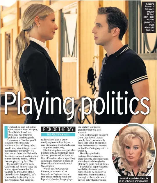  ??  ?? Keeping Payton in his place: Payton Hobart (Ben Platt) with his glamorous mum (Gwyneth Paltrow) Jessica Lange takes the role of an unhinged grandmothe­r