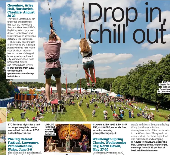  ?? ?? UNPLUG Relax and unwind at Green Gathering
■■
ZIP IT Glasto for
kids at Geronimo in Cheshire
