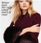  ??  ?? Winter style: Fur cuffs add a touch of class