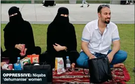  ??  ?? OPPRESSIVE: Niqabs ‘dehumanise’ women
