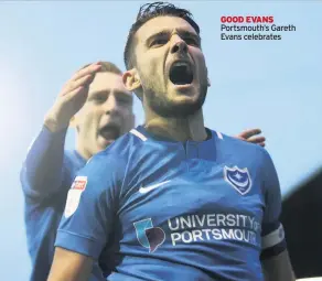  ??  ?? GOOD EVANS Portsmouth’s Gareth Evans celebrates