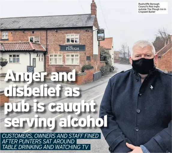  ??  ?? Rushcliffe Borough Council’s Rob Inglis outside The Plough Inn in Cropwell Butler