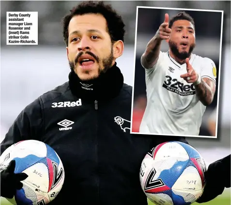  ??  ?? Derby County assistant manager Liam Rosenior and (inset) Rams striker Colin Kazim-richards.