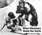  ?? ?? When Dinosaurs Ruled the Earth