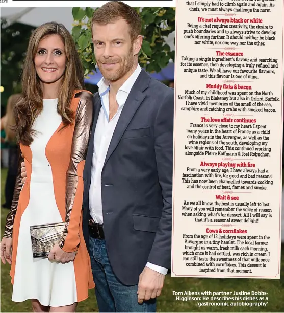  ??  ?? Tom Aikens with partner Justine DobbsHiggi­nson: He describes his dishes as a ‘gastronomi­c autobiogra­phy’