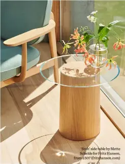  ??  ?? ‘Stub’ side table by Mette Schelde for Fritz Hansen, from £507 (fritzhanse­n.com)