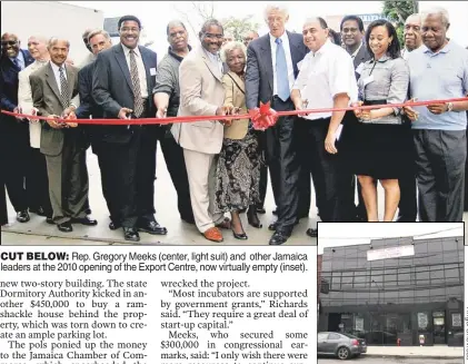  ??  ?? CUT BELOW: Rep. Gregory Meeks (center, light suit) and other Jamaica leaders at the 2010 opening of the Export Centre, now virtually empty (inset).