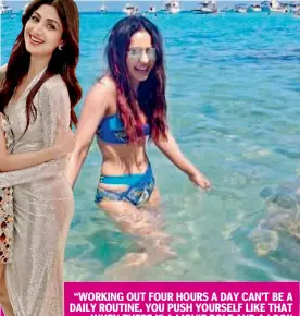  ??  ?? Stars — Rakul Preet, Malaika Arora and Shilpa Shetty — show off their toned abs