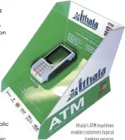  ??  ?? Ithala’s ATM machines enable customers typical
banking services