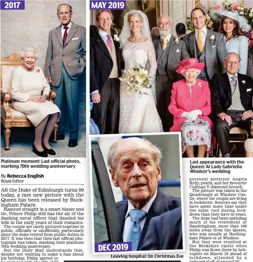 ??  ?? Platinum moment: Last official photo, marking 70th wedding anniversar­y
Leaving hospital: On Christmas Eve
Last La appearance with the Queen: Q At Lady Gabriella Windsor’s W wedding MAY 2019 2017 DEC 2019