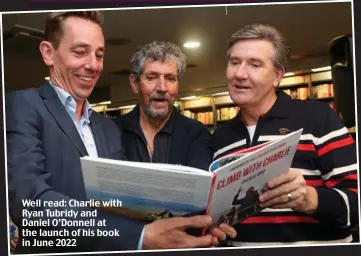  ?? ?? Well read: Charlie with Ryan Tubridy and Daniel O’Donnell at the launch of his book in June 2022