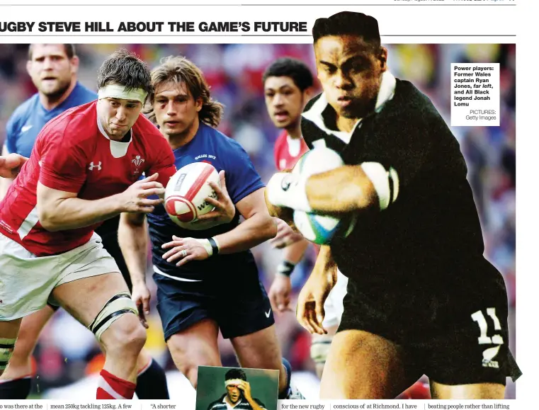  ?? PICTURES: Getty Images ?? Power players: Former Wales captain Ryan Jones, far left, and All Black legend Jonah Lomu