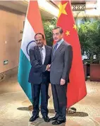  ??  ?? NATIONAL SECURITY ADVISER
Ajit Doval and Chinese Foreign Minister Wang Yi ahead of the 21st round of India-china border talks at Dujiangyan city in Sichuan province of China, on November 24, 2018.