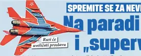  ??  ?? Rusi će uveličati proslavu