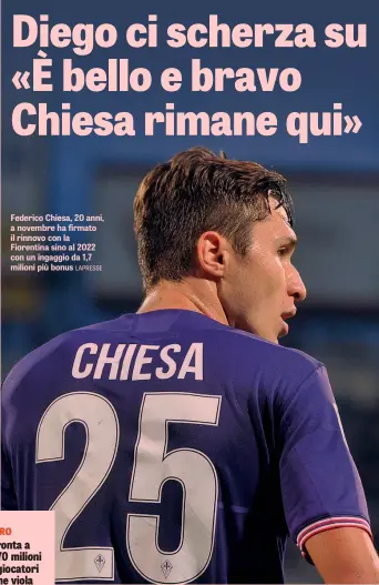  ?? LAPRESSE ?? Federico Chiesa, 20 anni, a novembre ha firmato il rinnovo con la Fiorentina sino al 2022 con un ingaggio da 1,7 milioni più bonus