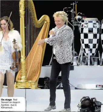  ??  ?? On stage Rod Stewart on stage in Ayrshire - but in Kilmarnock