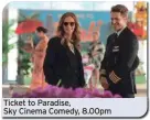  ?? ?? Ticket to Paradise,
Sky Cinema Comedy, 8.00pm