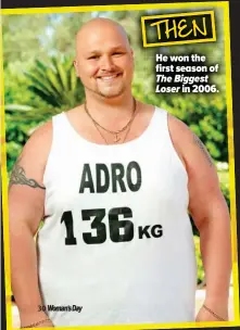 ??  ?? He won the first season of The Biggest Loser in 2006.