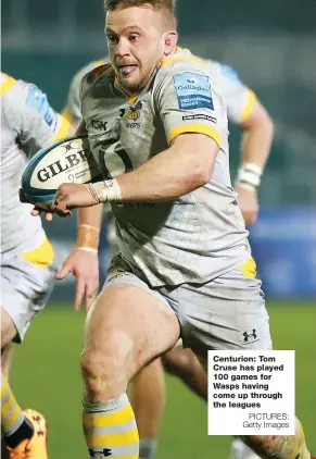  ?? PICTURES: Getty Images ?? Centurion: Tom Cruse has played 100 games for Wasps having come up through the leagues