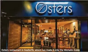  ?? ?? Osters restaurant in Gosforth, which has made it into the Michelin Guide