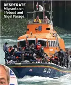  ??  ?? DESPERATE Migrants on lifeboat and Nigel Farage