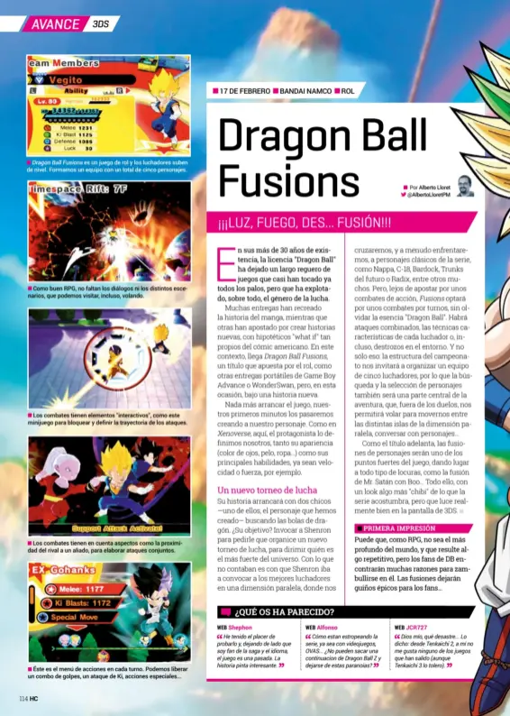  ??  ?? Dragonball­fusions es un juego de rol y los luchadores suben de nivel. Formamos un equipo con un total de cinco personajes. Como buen RPG, no faltan los diálogos ni los distintos escenarios, que podemos visitar, incluso, volando. Los combates tienen...