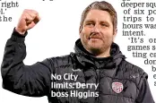  ?? ?? No City limits: Derry boss Higgins