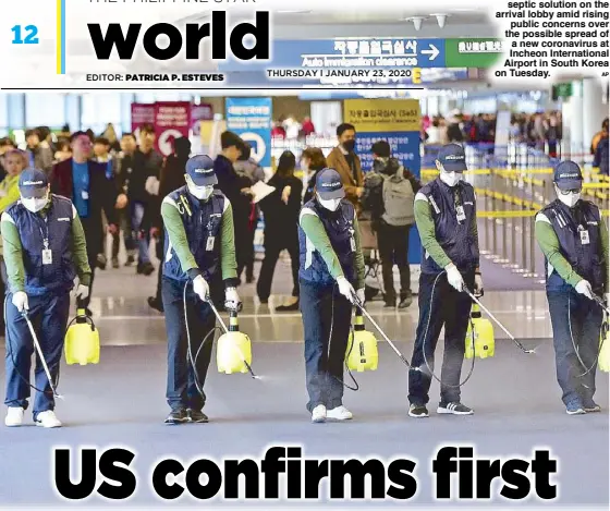  ??  ?? Workers spray antiseptic solution on the arrival lobby amid rising public concerns over the possible spread of a new coronaviru­s at Incheon Internatio­nal Airport in South Korea on Tuesday.