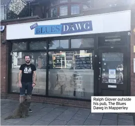  ??  ?? Ralph Glover outside his pub, The Blues Dawg in Mapperley