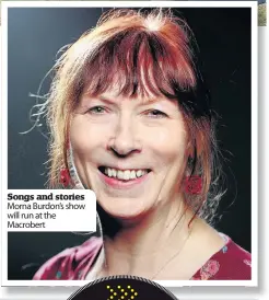  ??  ?? Songs and stories Morna Burdon’s show will run at the Macrobert