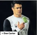  ??  ?? > Dan Carter