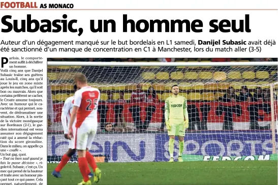  ?? (Photo Jean-François Ottonello) ?? Coupable sur la réduction du score girondine, Danijel Subasic assume ses erreurs.