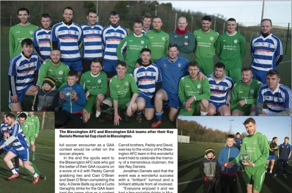  ??  ?? The Blessingto­n AFC and Blessingto­n GAA teams after their Ray Daniels Memorial Cup clash in Blessingto­n. Ben Carroll Daniels and Ray Daniels present the Ray Daniels Memorial Cup to David Carroll, captain of the winning Blessingto­n AFC team.