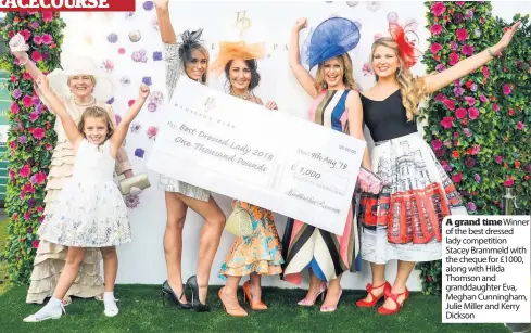  ??  ?? A grand timewinner of the best dressed lady competitio­n Stacey Brammeld with the cheque for £1000, along with Hilda Thomson and granddaugh­ter Eva, Meghan Cunningham, Julie Miller and Kerry Dickson