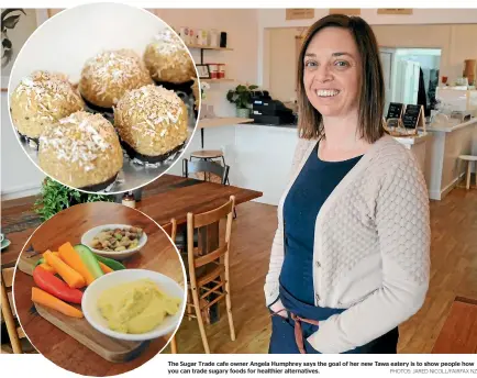  ?? PHOTOS: JARED NICOLL/FAIRFAX NZ ?? The Sugar Trade cafe owner Angela Humphrey says the goal of her new Tawa eatery is to show people how you can trade sugary foods for healthier alternativ­es.
