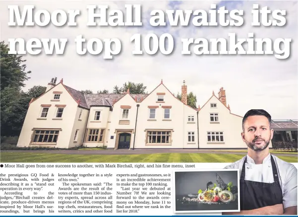  ?? Moor Hall goes from one success to another, with Mark Birchall, right, and his fine menu, inset ??