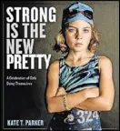  ??  ?? For the cover of Kate T. Parker’s new photo book “Strong Is the New Pretty,” the image is Parker’s “The Triathlete.” It appeared in a New York City gallery show hosted by Special K for its “Nourish Your Next” campaign.