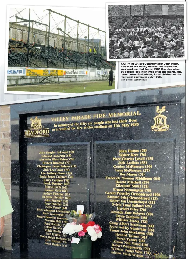  ??  ?? A CITY IN GRIEF: Commentato­r John Helm, below, at the Valley Parade Fire Memorial, was working that tragic 1985 May day when 56 people lost their lives after the stand, left, burnt down. And, above, local children at the memorial service in July 1985.
