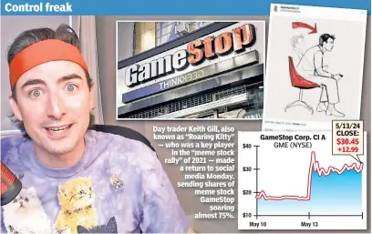  ?? ?? Day trader Keith Gill, also known as “Roaring Kitty” — who was a key player in the “meme stock rally” of 2021 — made a return to social media Monday, sending shares of meme stock GameStop soaring almost 75%.