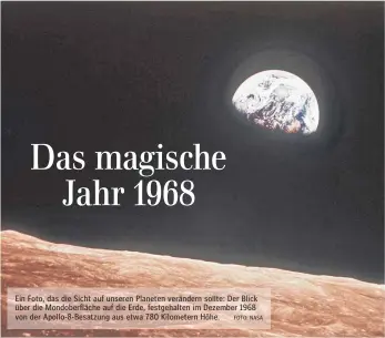  ?? FOTO: NASA ?? Ein Foto, das die Sicht auf unseren Planeten verändern sollte: Der Blick über die Mondoberfl­äche auf die Erde, festgehalt­en im Dezember 1968 von der Apollo-8-Besatzung aus etwa 780 Kilometern Höhe.