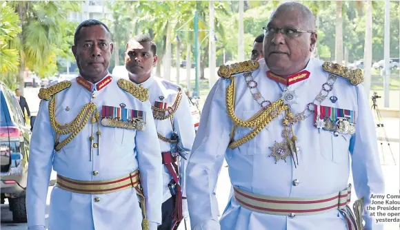  ?? Picture: ELIKI NUKUTABU ?? Army Commander Major General Ro Jone Kalouniwai, left, accompanie­s the President Ratu Wiliame Katonivere at the opening of Parliament in Suva yesterday.