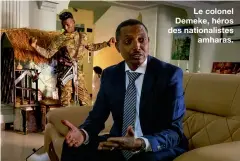  ??  ?? Le colonel Demeke, héros des nationalis­tes
amharas.