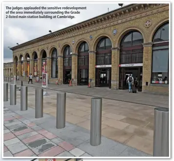  ??  ?? The judges applauded the sensitive redevelopm­ent of the area immediatel­y surroundin­g the Grade 2-listed main station building at Cambridge.