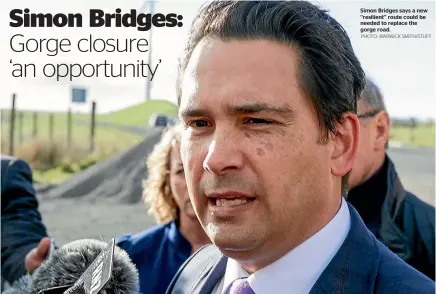  ?? PHOTO: WARWICK SMITH/STUFF ?? Simon Bridges says a new ‘‘resilient’’ route could be needed to replace the gorge road.