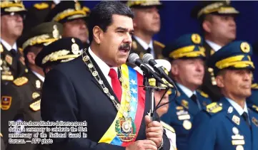  ??  ?? File photo shows Maduro delivers a speech during a ceremony to celebrate the 81st anniversar­y of the National Guard in Caracas. — AFP photo