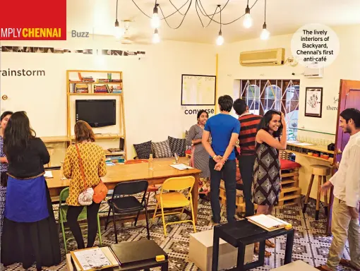  ??  ?? The lively interiors of Backyard, Chennai’s first anti-café