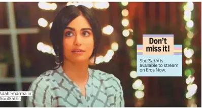  ?? Photos courtesy of Eros Now and supplied ?? Adah Sharma in ‘SoulSathi’.