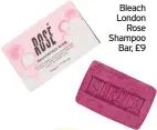  ??  ?? Bleach London Rose Shampoo Bar, £9
Nuddy Daily Shine Treatment Shampoo Bar in Mint, Lime and Grapefruit, £8.95