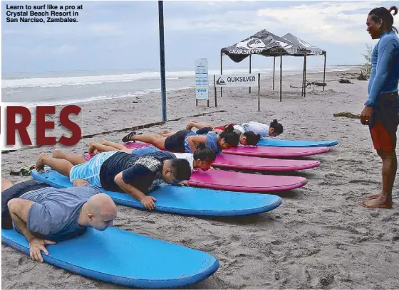  ??  ?? Learn to surf like a pro at Crystal Beach Resort in San Narciso, Zambales.